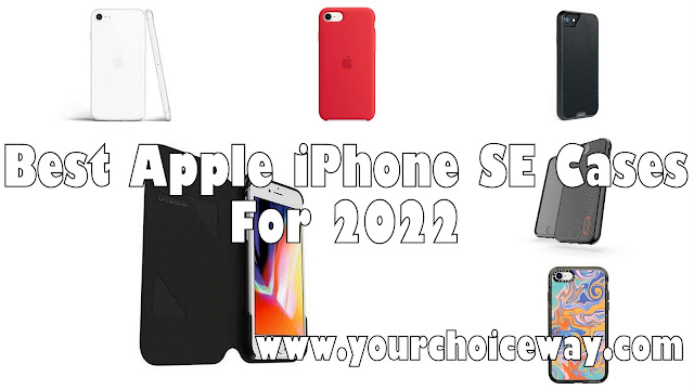 Best Apple iPhone SE Cases For 2022 - Your Choice Way