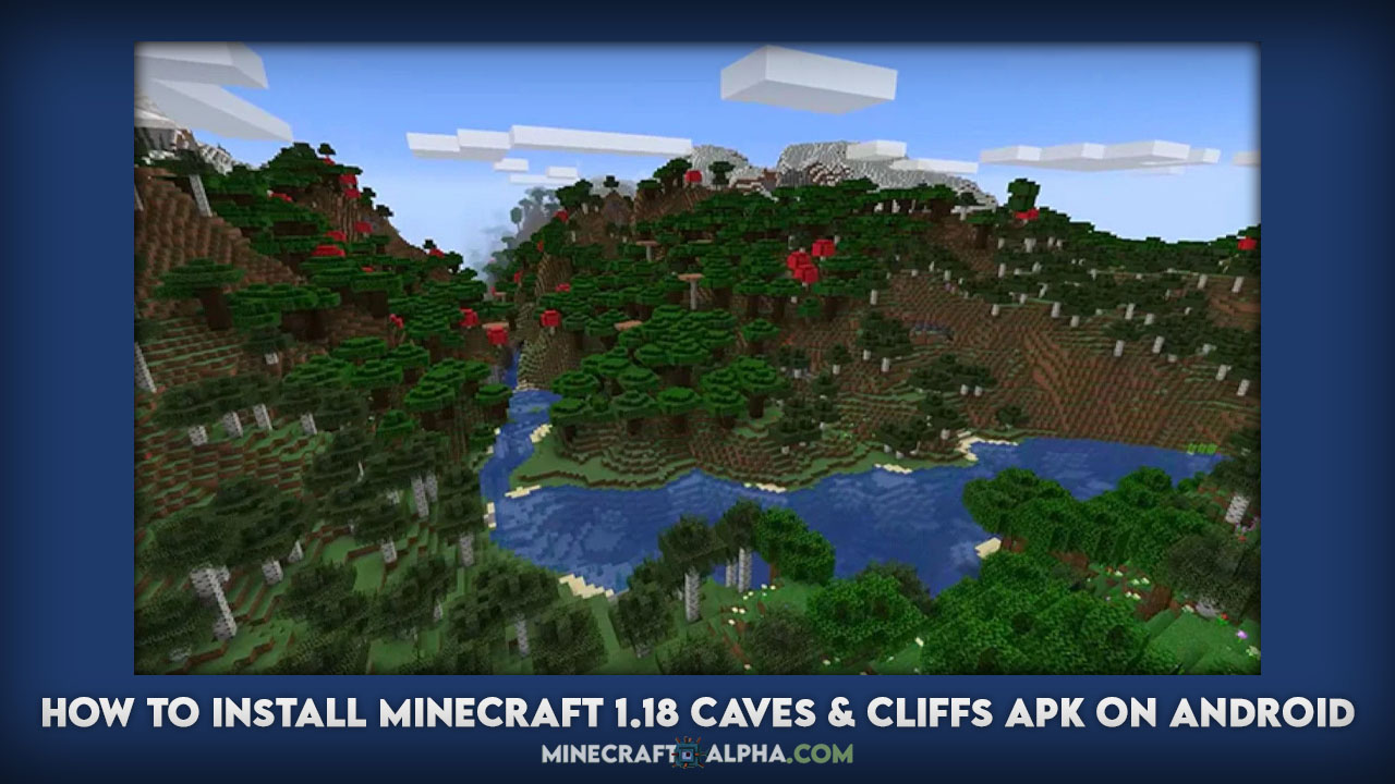 How to Install Minecraft 1.18 Caves & Cliffs APK on Android