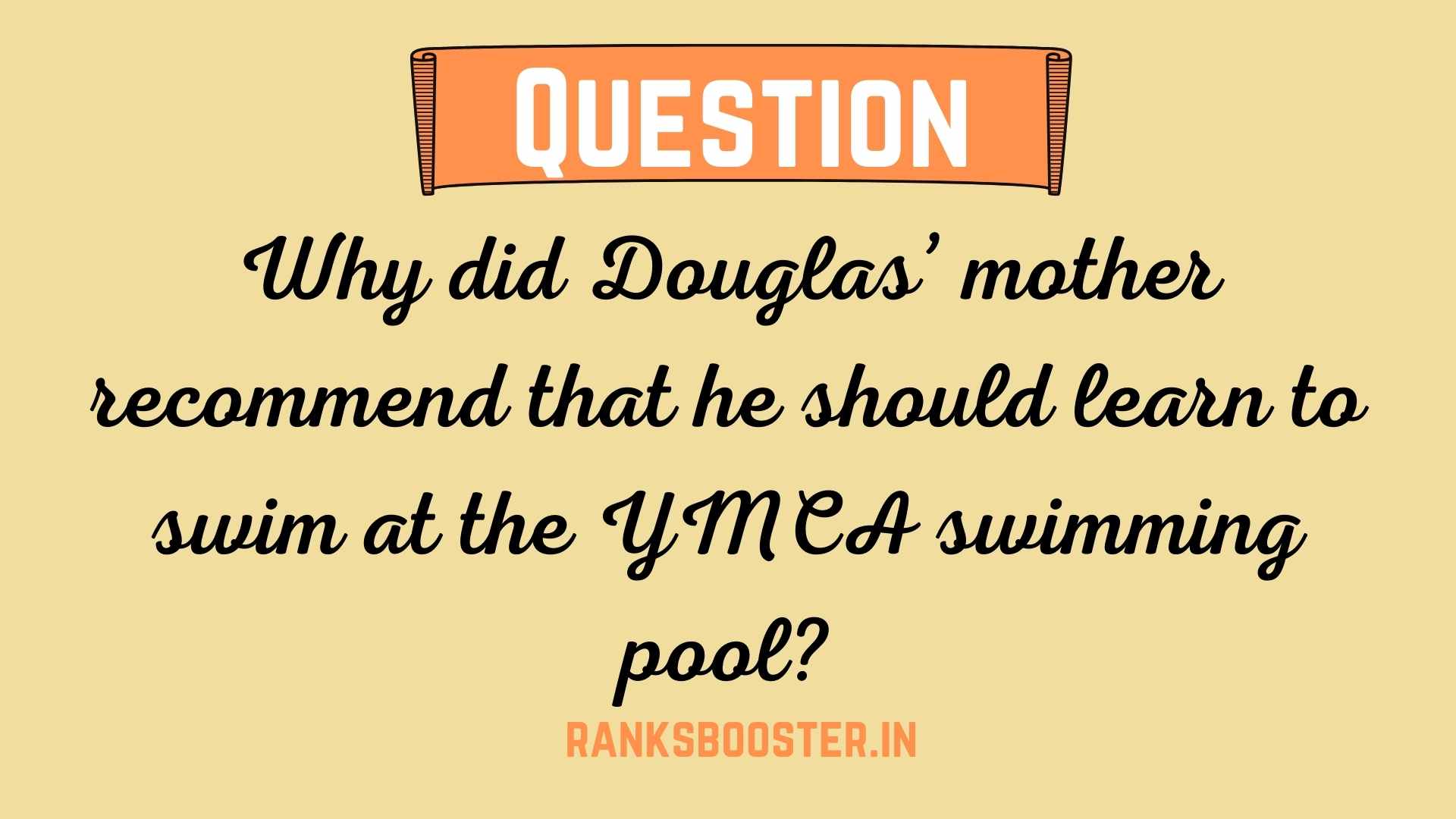 Why did Douglas’ mother recommend that he should learn to swim at the YMCA swimming pool?