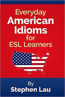 <b>Everyday American Idioms For ESL Learners</b>