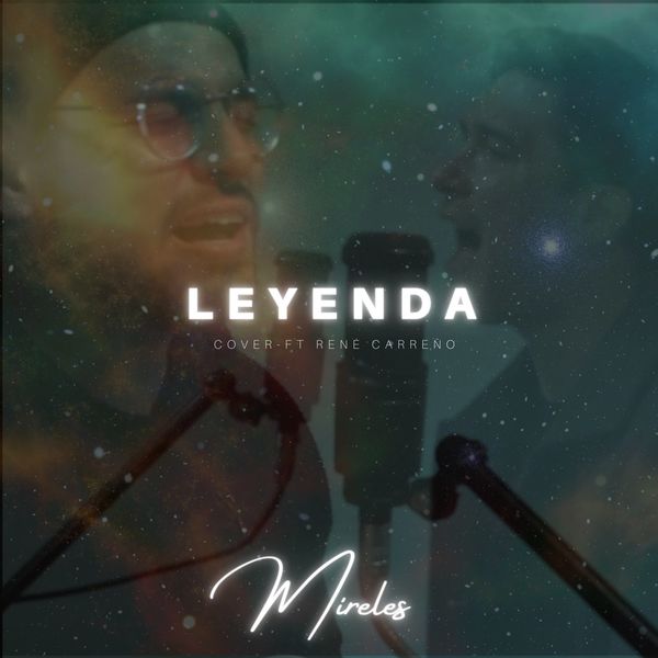 Mireles – Leyenda (Feat.René Carreño) (Single) 2021