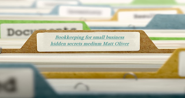 Bookkeeping for small business hidden secrets medium Matt Oliver