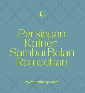 Persiapan Kuliner Sambut Bulan Ramadhan, apa saja yang perlu diperhatikan untuk sambut Ramadhan, menu favorit saat Ramadhan,