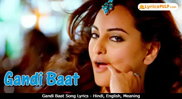 Gandi Baat Song Lyrics - Hindi, English, Meaning