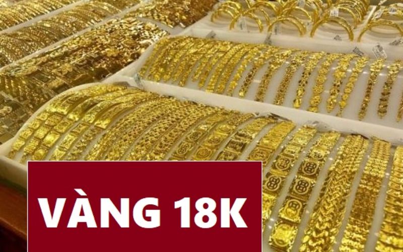 Có bao nhiêu loại vàng 18k?