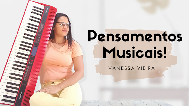 Musicas, vinícius de Morais, Eu não existo sem você, musicas brasileiras, Vanessa Vieira, Teclado, fazendo música, Poesia musical