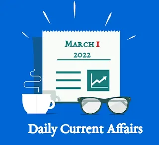 Current Affairs | March 1, 2022