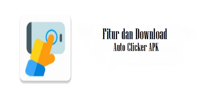  Automatic Clicker adalah aplikasi yang menggunakan alat untuk mengetuk layar Android seca Download Auto Clicker APK Terbaru
