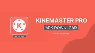 Kinemaster pro apk no watermark 2022 free download