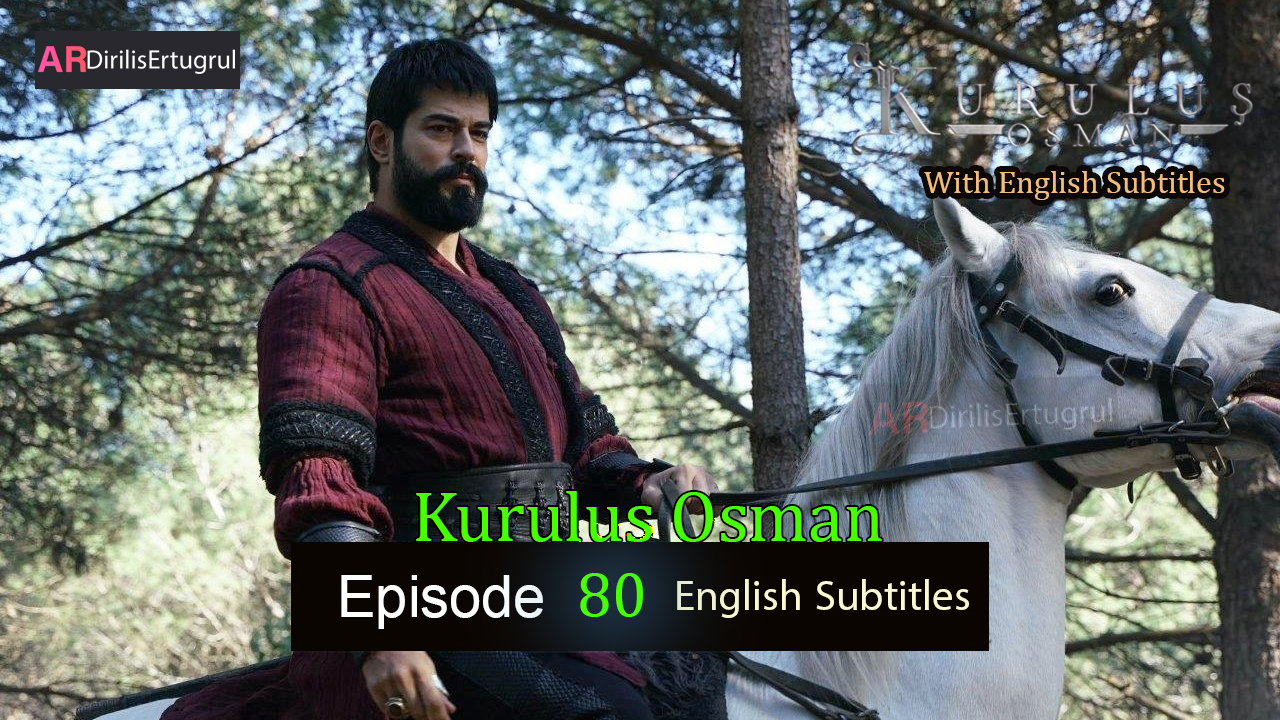 Kurulus Osman Episode 80 Season 3 FULLHD With English Subtitles