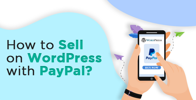 How to Sell on WordPress with PayPal?