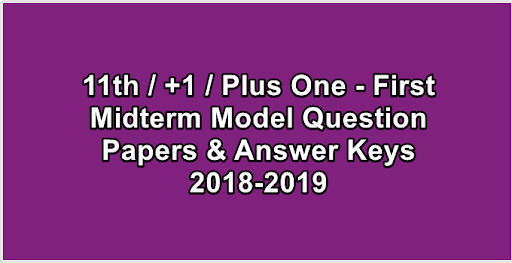 11th  +1  Plus One - First Midterm Model Question Papers & Answer Keys 2018-2019