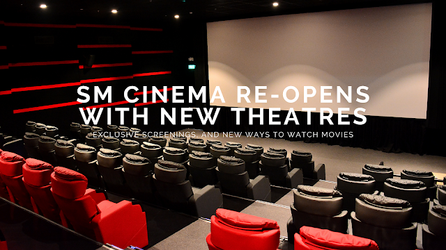 SM CINEMA RE-OPENS WITH NEW THEATRES