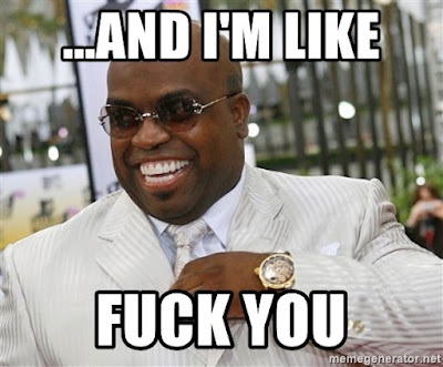 Picture of CeeLo Green with his lyrics, "...And I'm like fuck you"