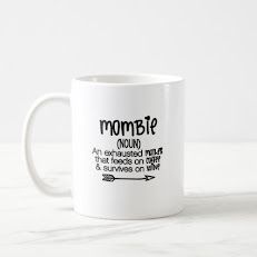 "Mombie" Coffee Mug (click pic below)