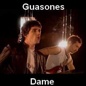 Guasones – Dame