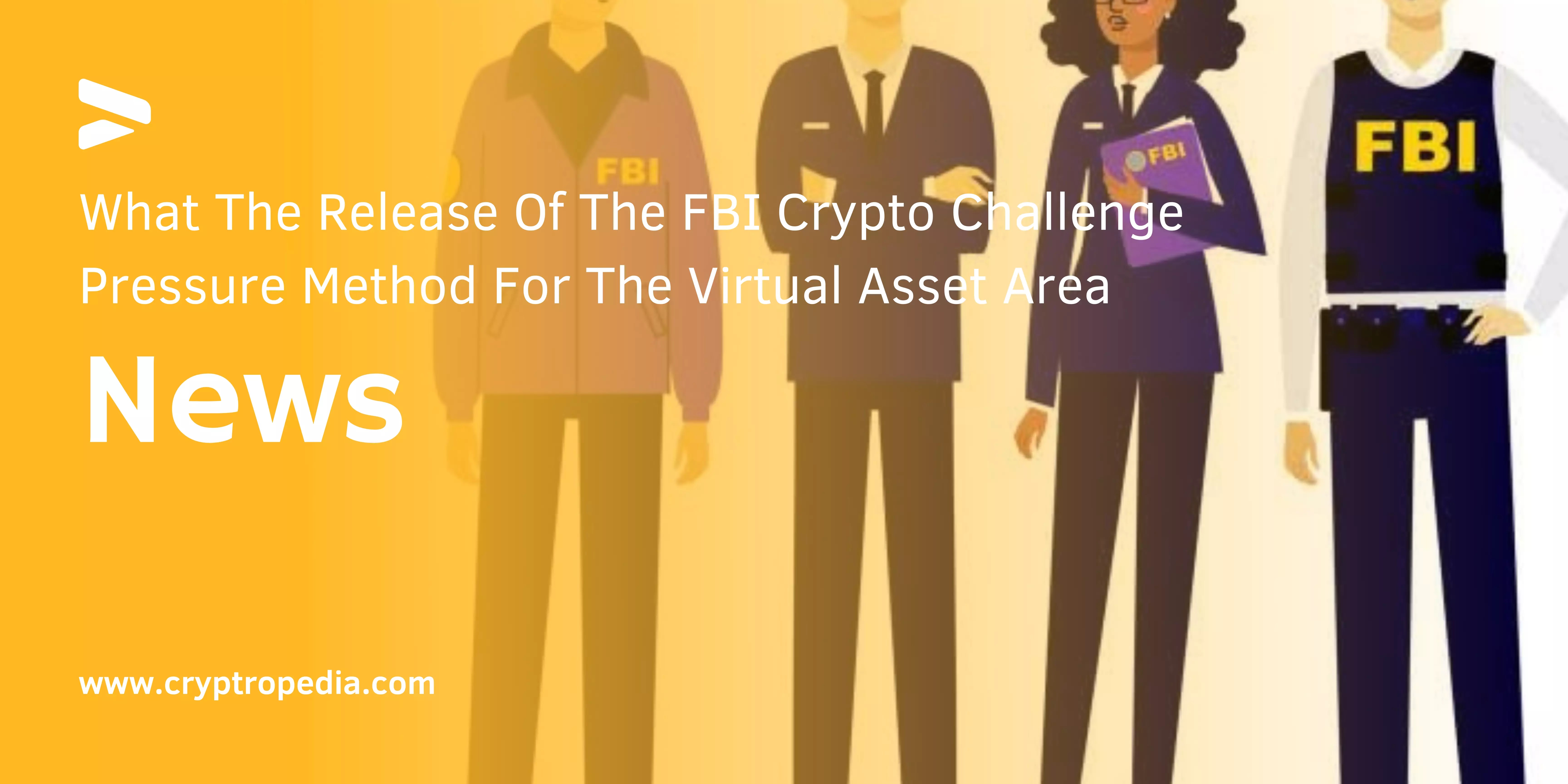 What The Release Of The FBI Crypto Challenge Pressure Method For The Virtual Asset Area