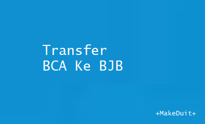 Transfer BCA Ke BJB; Cara, Biaya dan Kode