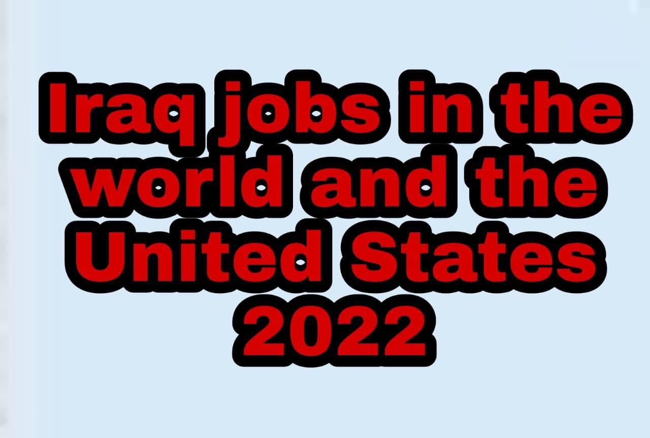 Iraq jobs in the world and the United States 2022