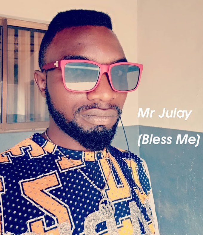 DOWNLOAD MUSIC: Mr. Julay - Bless Me