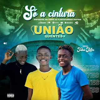 União Dos Quentes - Só a Cintura ( mp3 download )