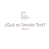 ¿Qué es Smoke Test?