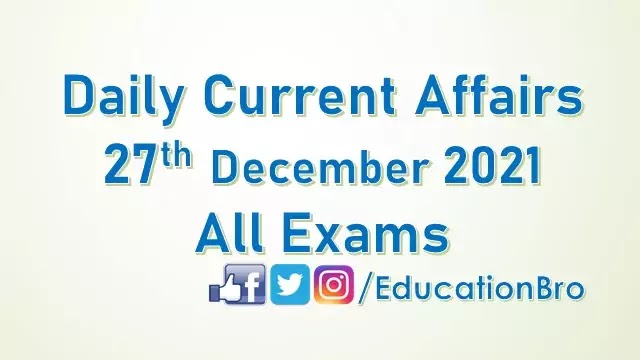 daily-current-affairs-27th-december-2021-for-all-government-examinations