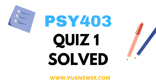 PSY403 Social Psychology Quiz 1 Solution with Answer