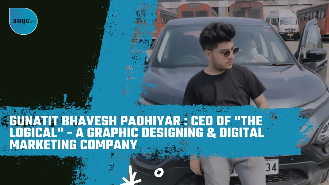 Gunatit Bhavesh Padhiyar : CEO of "The Logical" - A Graphic Designing & Digital Marketing Company