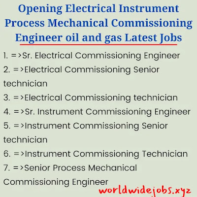 Opening Electrical Instrument Process Mechanical Commissioning Engineer oil and gas Latest Jobs
