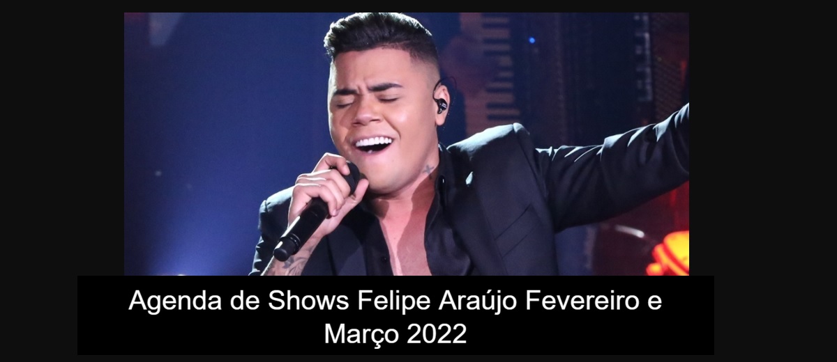 Agenda de Fevereiro e Março 2022 Felipe Araújo