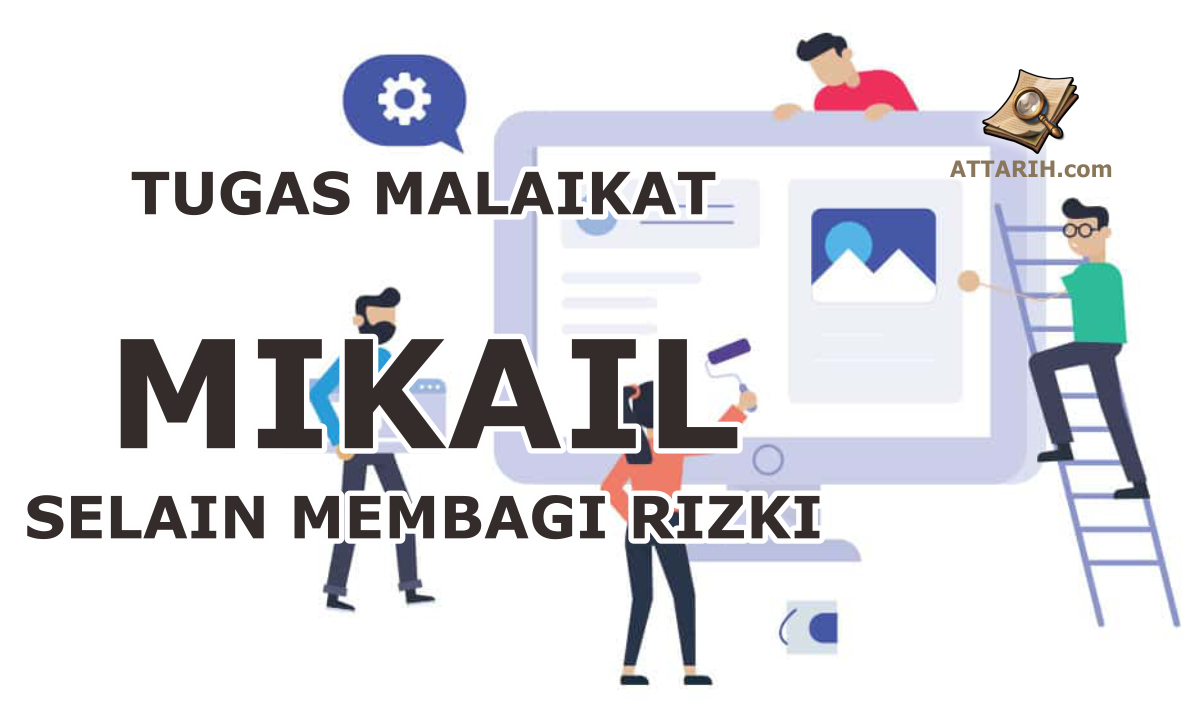 Malaikat Mikail bertugas membagikan rizki, mengatur hujan, angin dan tanaman