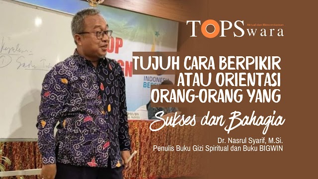 Tujuh Cara Berpikir atau Orientasi Orang-Orang yang Sukses dan Bahagia