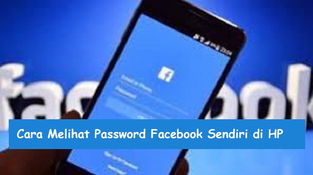 Cara Melihat Password Facebook Sendiri di HP
