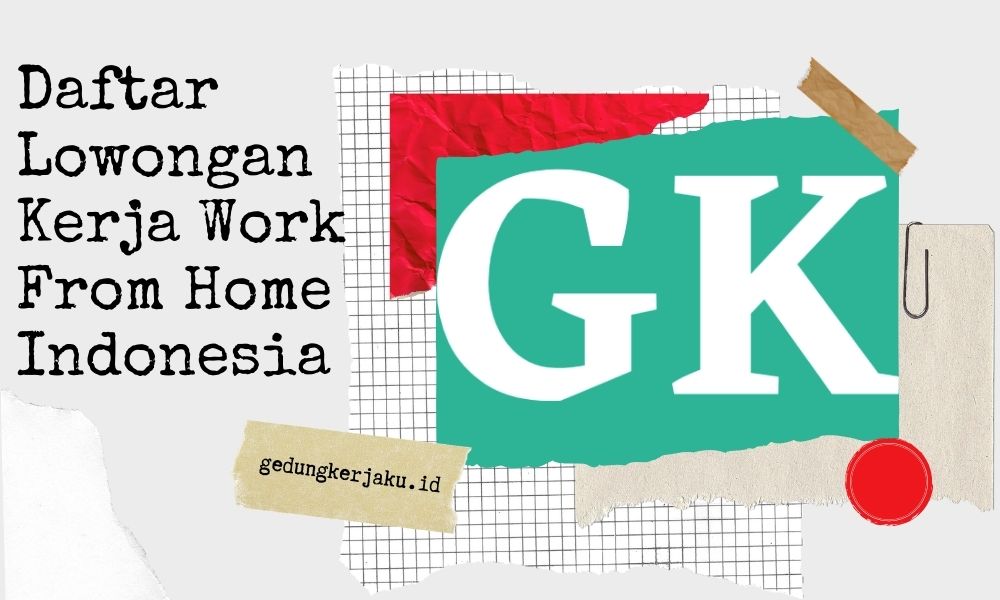 Daftar Lowongan Kerja Work From Home Indonesia