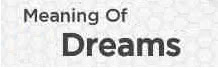 Dreams Meaning : सपनो का अर्थ