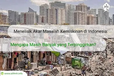 Berita - Menelisik Akar Masalah Kemiskinan di Indonesia: Mengapa Masih Banyak yang Terpinggirkan?