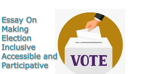 Essay On Making Election Inclusive Accessible and Participative