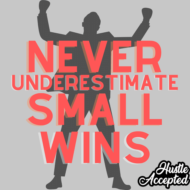 Never underestimate small wins
