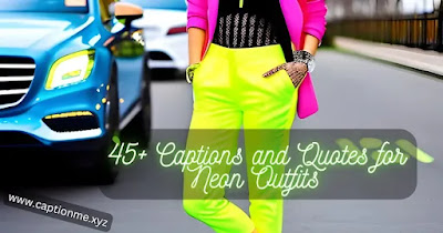 45+ Captions and Quotes for Neon Outfits