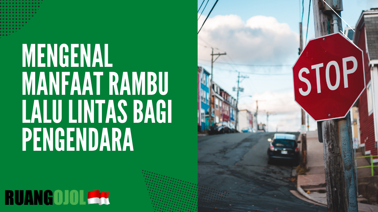 Mengenal Manfaat Rambu Lalu Lintas Bagi Pengendara