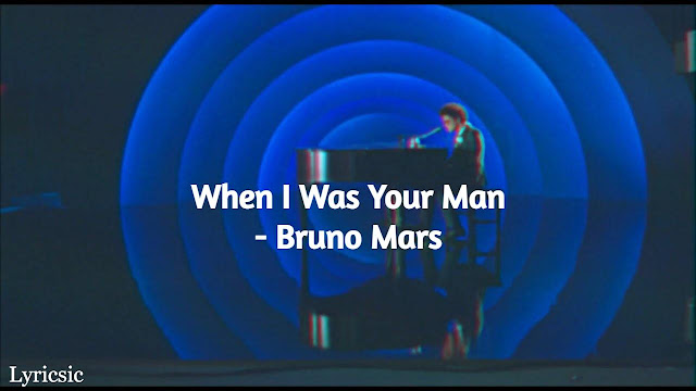 When I Was Your Man Lyrics - Bruno Mars