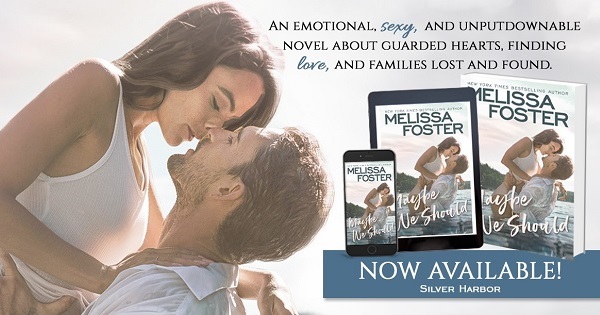 An emotional, sexy, and unputdownable novel about guarded hearts, finding love, and families lost and found. Maybe We Should by Melissa Foster. Now Available!