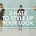 3 HATS TO STYLE UP YOUR LOOK