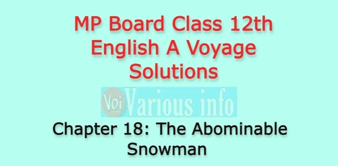 MP Board Class 12th English A Voyage Solutions Chapter 18 The Abominable Snowman (Major Harold William)