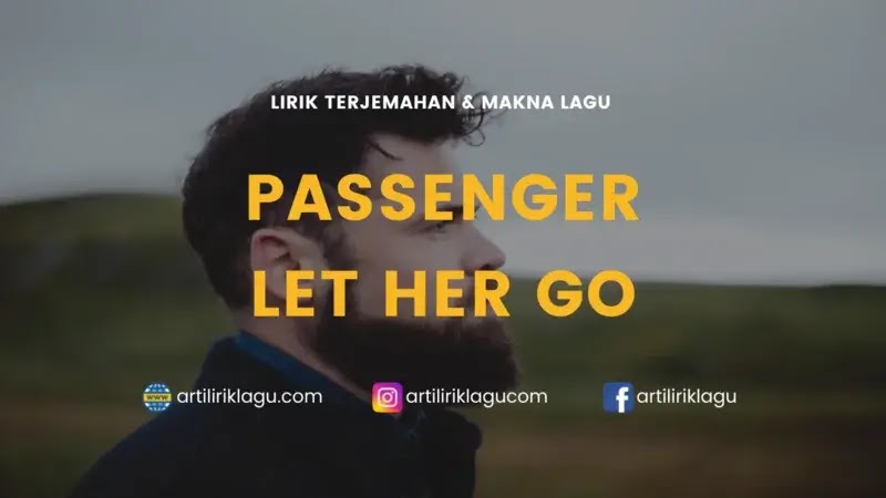Lirik Lagu Passenger Let Her Go dan Terjemahan
