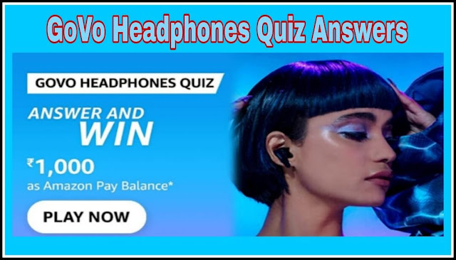 GoVo Headphones Quiz Answers : 5 सवालों के जवाब दे और जीते ₹1,000 Amazon Pay Balance