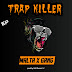 Malta X Gang - Trap Killer (EP)  • Download MP3 (MIL PROMO)