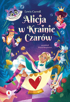 Lewis Carroll "Alicja w Krainie Czarów" il. Milena Molenda