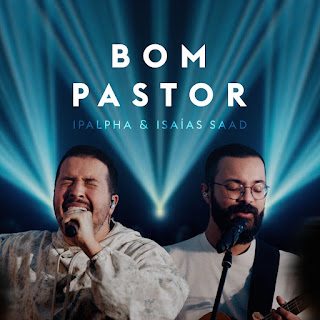 Bom Pastor (Ao Vivo) - Ipalpha, Isaías Saad